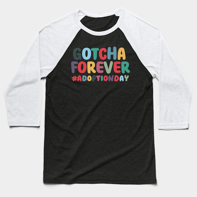 Gotcha Forever Gotcha Day Men Women Girls Boys Kids Toddler Baseball T-Shirt by AimArtStudio